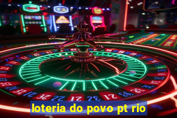 loteria do povo pt rio