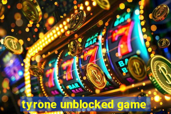 tyrone unblocked game