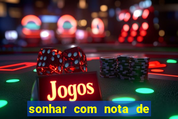 sonhar com nota de 50 reais jogo do bicho