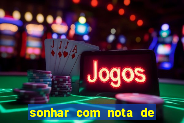 sonhar com nota de 50 reais jogo do bicho