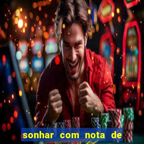 sonhar com nota de 50 reais jogo do bicho