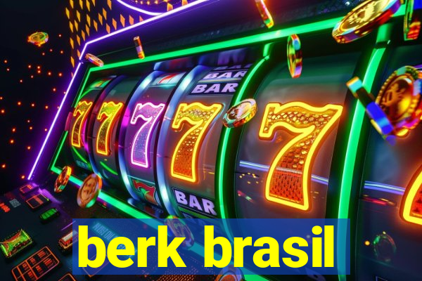 berk brasil