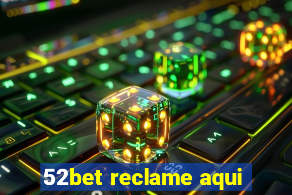 52bet reclame aqui