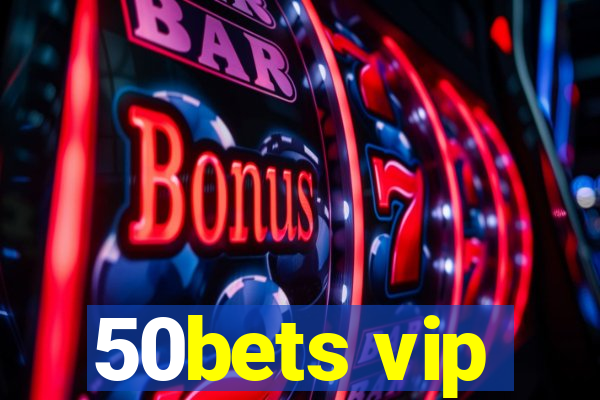 50bets vip