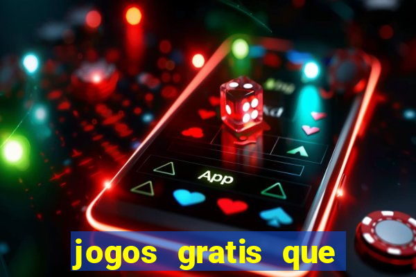 jogos gratis que realmente ganha dinheiro