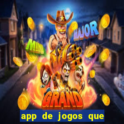 app de jogos que dao dinheiro de verdade