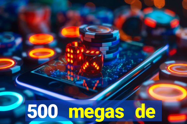 500 megas de internet equivale a quantos gigas