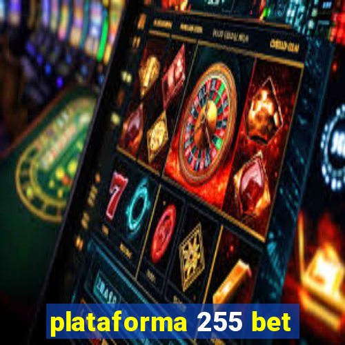 plataforma 255 bet