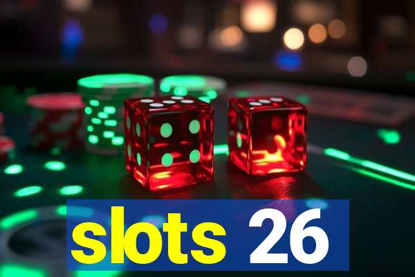 slots 26