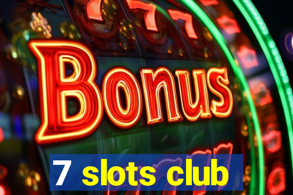 7 slots club