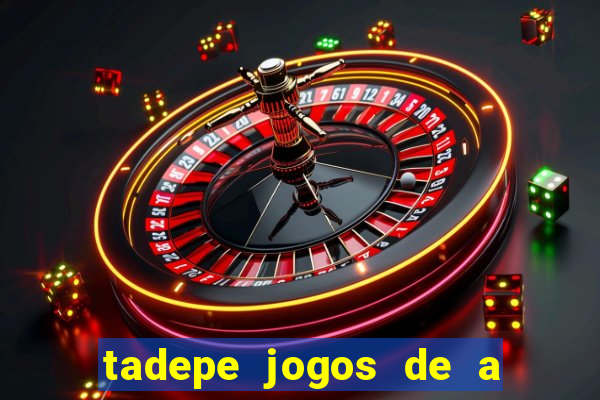 tadepe jogos de a  o