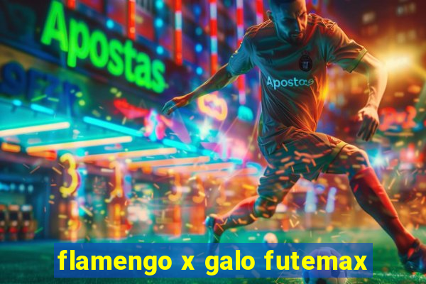 flamengo x galo futemax