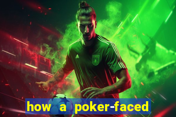 how a poker-faced girl really feels