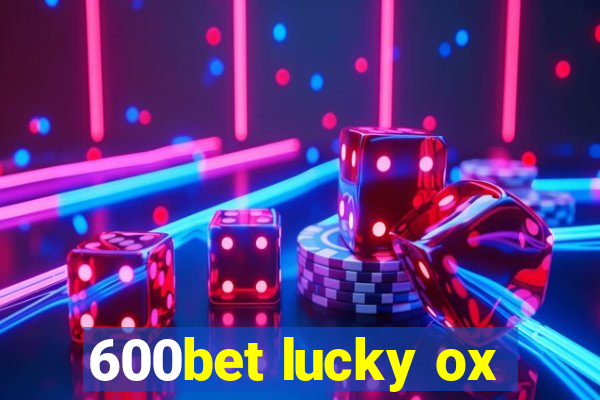 600bet lucky ox