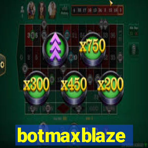 botmaxblaze