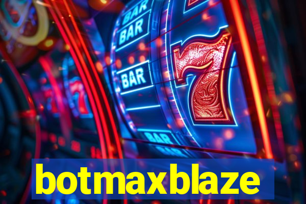 botmaxblaze