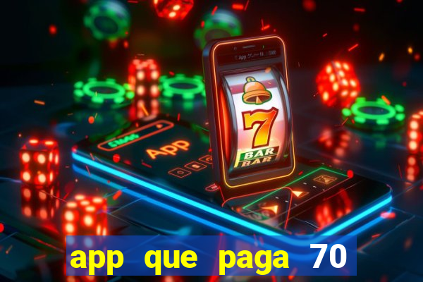 app que paga 70 reais para se cadastrar 2023