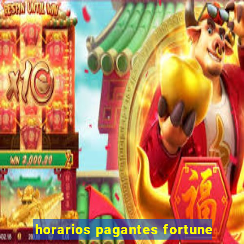 horarios pagantes fortune