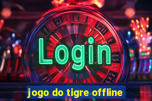 jogo do tigre offline