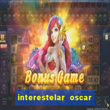 interestelar oscar interestelar quantos oscar