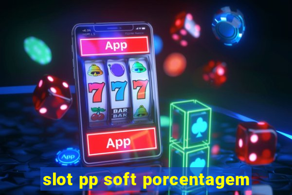 slot pp soft porcentagem