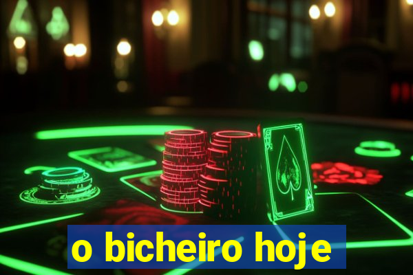 o bicheiro hoje