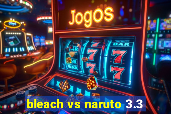 bleach vs naruto 3.3