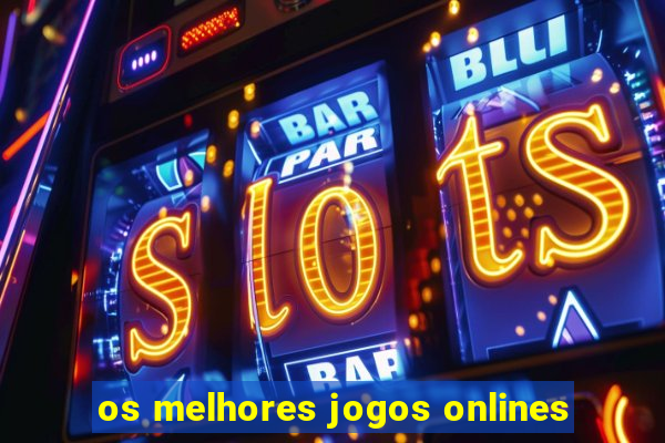 os melhores jogos onlines