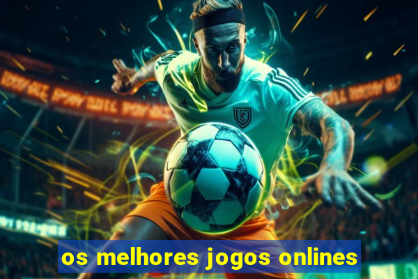 os melhores jogos onlines