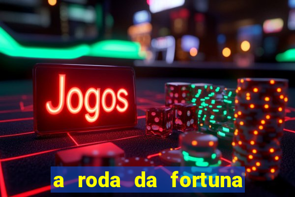 a roda da fortuna o que ele sente por mim