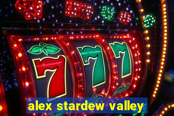 alex stardew valley