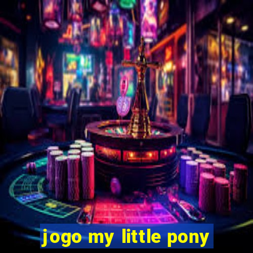 jogo my little pony