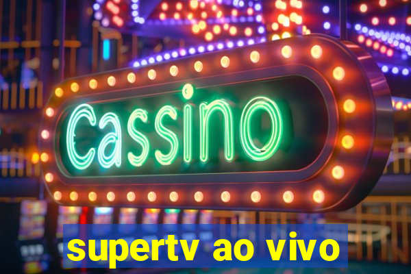 supertv ao vivo