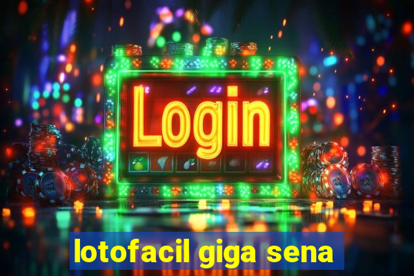 lotofacil giga sena