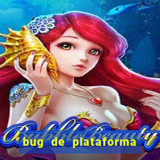 bug de plataforma de jogos