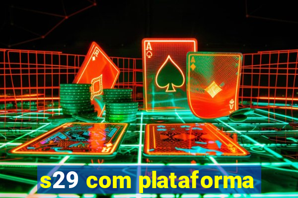 s29 com plataforma