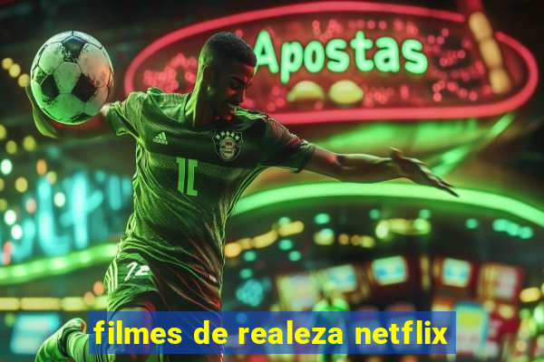 filmes de realeza netflix