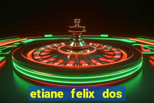 etiane felix dos santos pelada