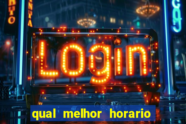 qual melhor horario para jogar fortune dragon