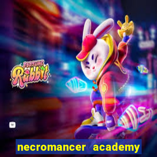 necromancer academy and the genius summoner 99