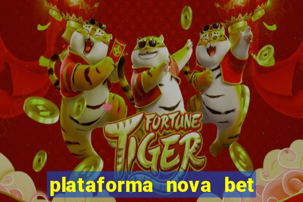 plataforma nova bet com bonus de cadastro