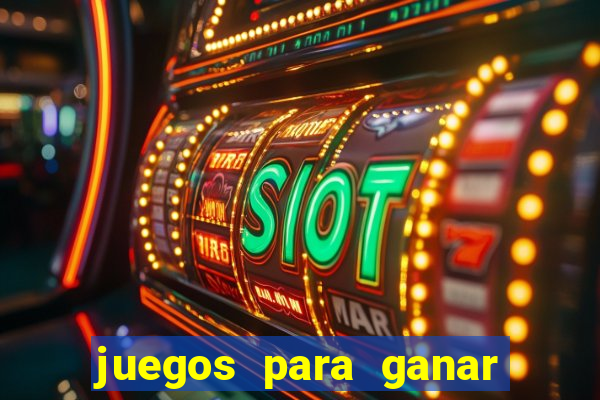 juegos para ganar dinero de verdad gratis