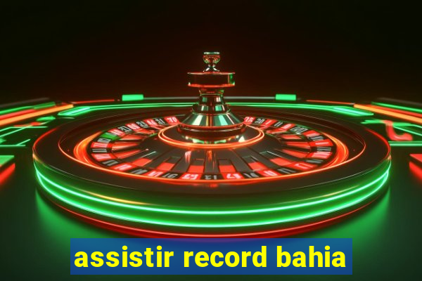 assistir record bahia