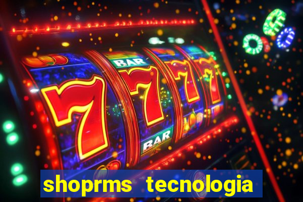 shoprms tecnologia e serviços ltda jogos