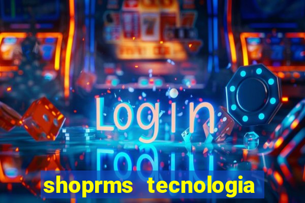 shoprms tecnologia e serviços ltda jogos