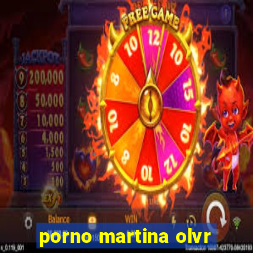 porno martina olvr