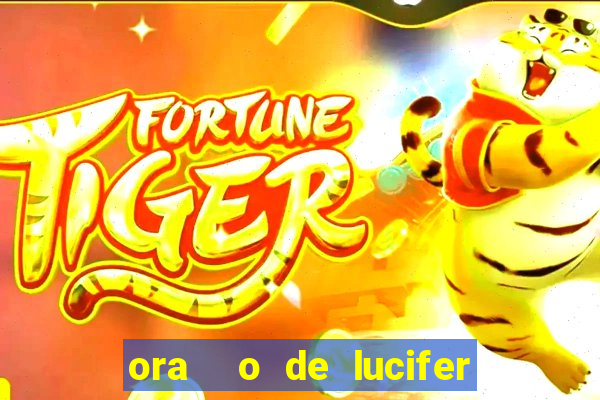 ora  o de lucifer para ganhar na mega sena