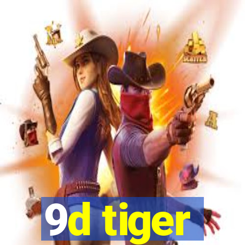 9d tiger