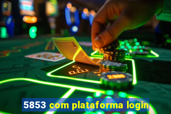 5853 com plataforma login