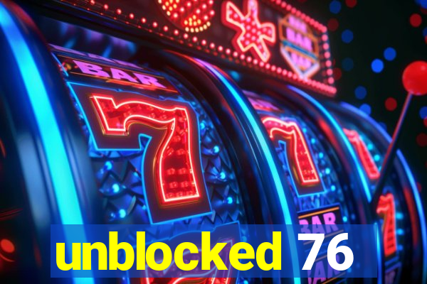 unblocked 76